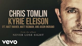 Chris Tomlin - Kyrie Eleison (Audio) ft. Matt Maher, Matt Redman, Jason Ingram