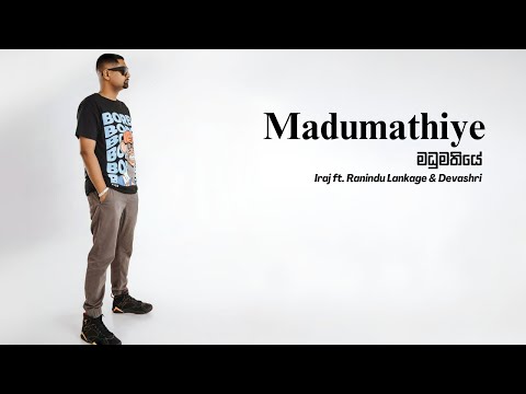 IRAJ - Madumathiye ft. Ranidu Lankage & Devashri