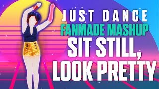 Sit Still, Look Pretty - Daya | Just Dance FanMade MashUp