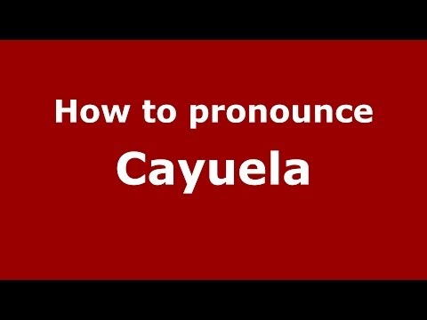 How to pronounce Cayuela (Spanish/Spain) - PronounceNames.com