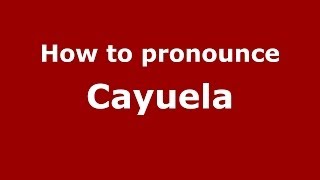 How to pronounce Cayuela