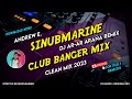SINUBMARINE - CLUB BANGER MIX (ANDREW E. FT. DJ AR-AR ARAÑA REMIX) ORIGINAL MIX 2023