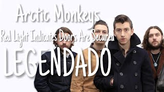 Arctic Monkeys - Red Light Indicates Doors Are Secured [LEGENDADO PT-BR]