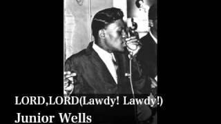 LORD,LORD(Lawdy! Lawdy!) - Junior Wells