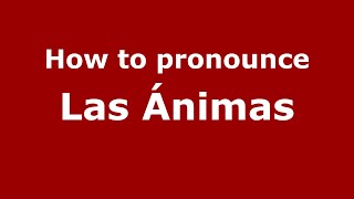 How to pronounce Las ánimas