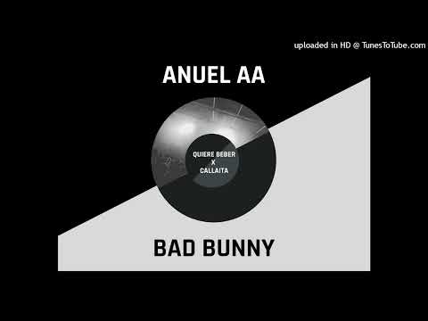 Quiere Beber x Callaita Anuel AA ft Bad Bunny Mashup #4