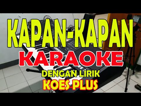 KAPAN KAPAN [KOES PLUS] KARAOKE LIRIK ll HD