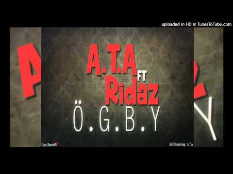 A.T.A Feat Ridaz - Ö.G.B.Y  (2014)