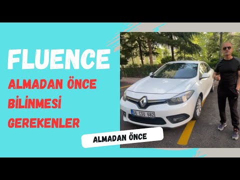 RENAULT FLUENCE ALMADAN ÖNCE BİLMENİZ GEREKENLER