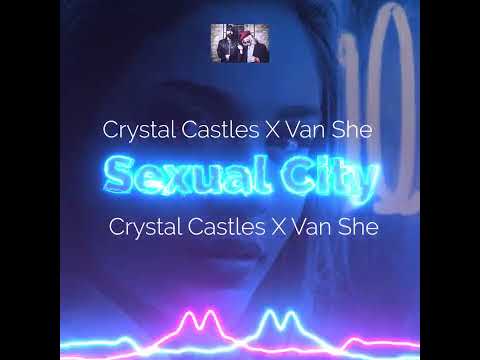 Crystal Castles X Van She - Sexual City