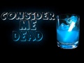 Consider Me Dead- Its the bees knees 