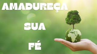 AMADURECENDO A FÉ