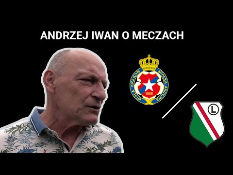 Andrzej Iwan o meczach Wisła - Legia