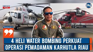 4 Heli Water Bombing Perkuat Operasi Pemadaman Karhutla Riau