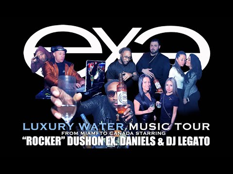 exǝ™ || LUXURY WATER MUSIC TOUR - Starring "Rocker" Dushon Ex. Daniels and DJ Lagato