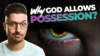 The Shocking Reason God Allows Demonic Possession