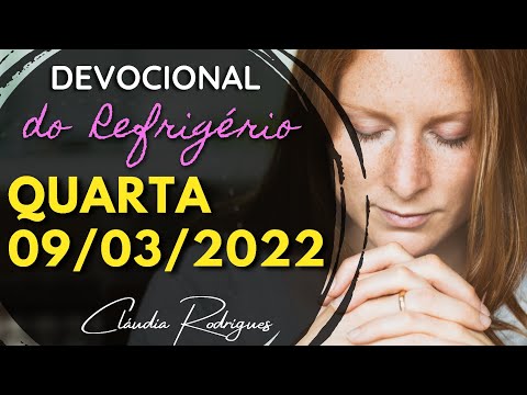 09/03/2022 Quarta • Palavra e oração de hoje | Devocional do Refrigério • Cláudia Rodrigues.