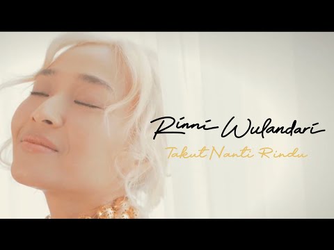 RINNI WULANDARI - TAKUT NANTI RINDU OFFICIAL MUSIC VIDEO