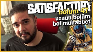 FORMAT DEĞİŞTİ, MUHABBETE BUYRUN - B47 - SATISFACTORY KAFA AÇAN