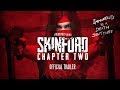 SKINFORD: CHAPTER TWO (2018) - Official Trailer