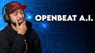 Openbeat A.I. My Honest Opinion