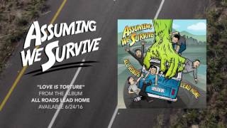 Assuming We Survive - Love Is Torture