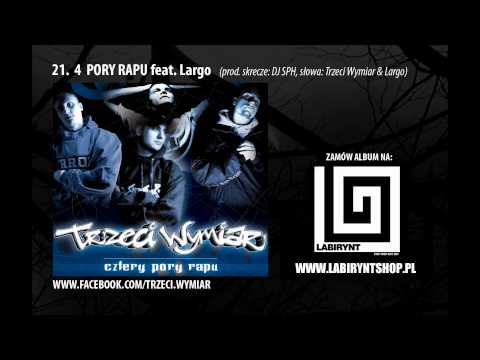 21. Trzeci Wymiar feat. Largo - 4 Pory Rapu (prod. DJ SPH) CZTERY PORY RAPU