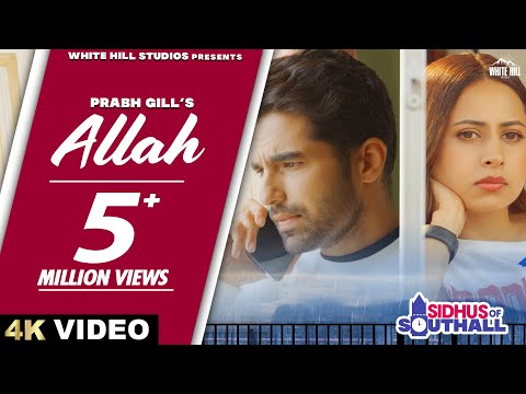 Allah (Full Song) Prabh Gill | Sargun Mehta, Ajay Sarkaria | Happy Raikoti, Avvy Sra | Punjabi Songs