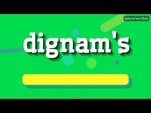 DIGNAM'S - HOW TO PRONOUNCE IT!?