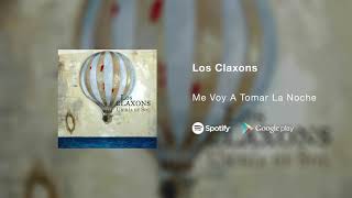 Los Claxons - Me Voy A Tomar La Noche