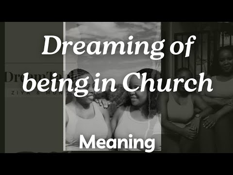 Dreaming of Being in Church| Dream Interpretation and Application | Different Scenarios