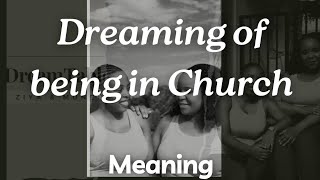 Dreaming of Being in Church| Dream Interpretation and Application | Different Scenarios