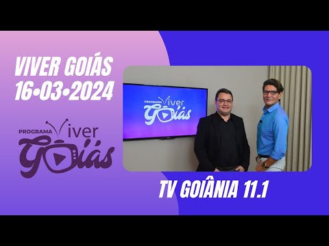 Viver Goiás - 16-03-2024 | TV GOIÂNIA 11.1 HD