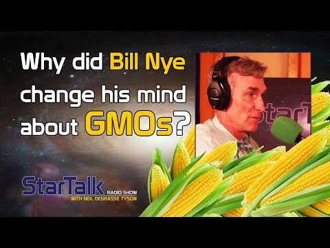 Why Did Bill Nye Change His Mind about GMOs?