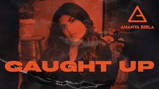 Ananya Birla - Caught Up (Official Music Video)