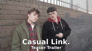 Casual Link. - Teaser Trailer