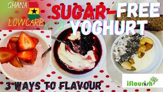 GHANALOWCARB & KETO- Three ways to sweeten your Greek yogurt without sugar