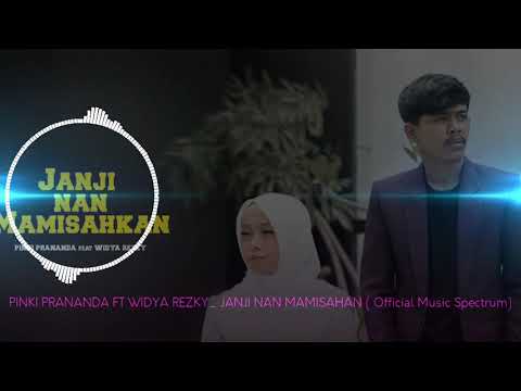JANJI NAN MAMISAHKAN _ PINKI PRANANDA FEAT WIDYA REZKY