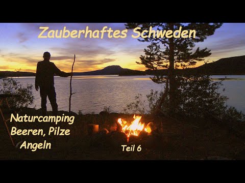 Zauberhaftes Schweden: Naturcamping, Beeren, Pilze, Angeln, Brutzeln