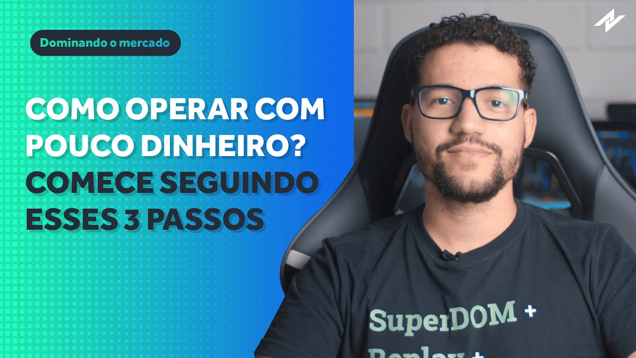 Como operar com pouco dinheiro? Comece seguindo esses 3 passos!
