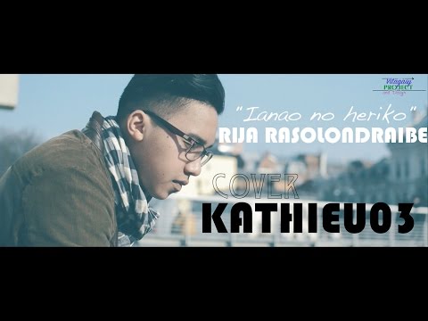 Ianao no heriko - RIJA RASOLONDRAIBE (Cover by Kathieu03)