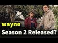 Wayne Season 2 release date