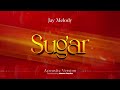 Jay Melody Sugar Acoustic Version
