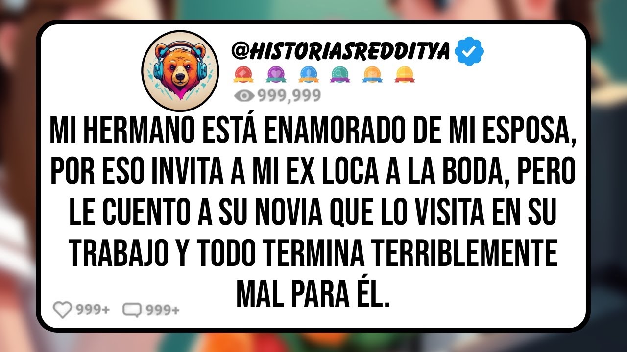Mi HERMANO Está Enamorado de mi Esposa, Por eso Invita a mi Ex Loca a la Boda, Pero le Cuento a ...
