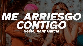 Beéle, Kany García - Me Arriesgo Contigo ❤️ (Letra)