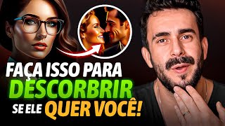 Como Descobrir se ELE realmente Quer VOCÊ - Isso nunca Falha