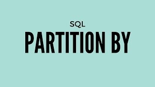 SQL Partition By Explained