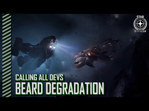 Star Citizen: Calling All Devs - Beard Degradation