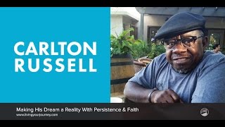 Interview with Carlton Russell – Making His Dream a Reality With Persistence & Faith video