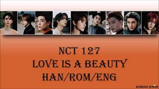 Download lagu NCT 127 - Love Is A Beauty (Han/Rom/Eng) Lyrics mp3